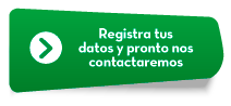 REGISTRA TUS DATOS Y PRONTO NOS CONTACTAREMOS