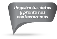 Registra tus datos y pronto nos contactaremos