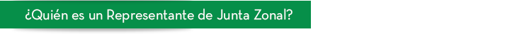 �Qui�n es un Representante de Junta Zonal?