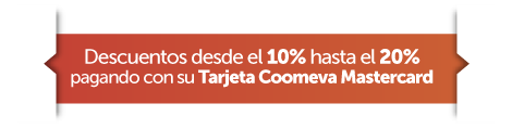 Descuentos desde el 10% hasta el 20% pagando con su Tarjeta Coomeva Mastercard