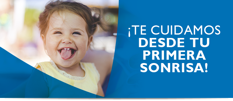 Te cuidamos desde tu primera sonrisa!