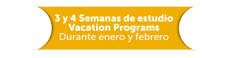 3 y 4 Semanas de estudio Vacation Programs  Durante enero y febrero